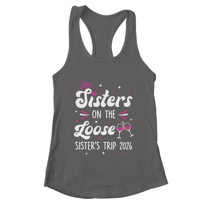 Sisters On The Loose Funny Sisters Trip 2026 Weekend Trip Shirt & Tank Top | teecentury