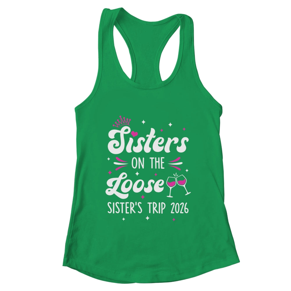 Sisters On The Loose Funny Sisters Trip 2026 Weekend Trip Shirt & Tank Top | teecentury