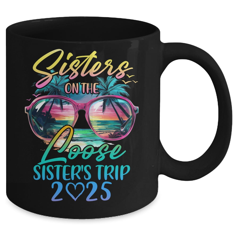 Sisters On The Loose Sisters Trip 2025 Funny Summer Vacation Mug | teecentury