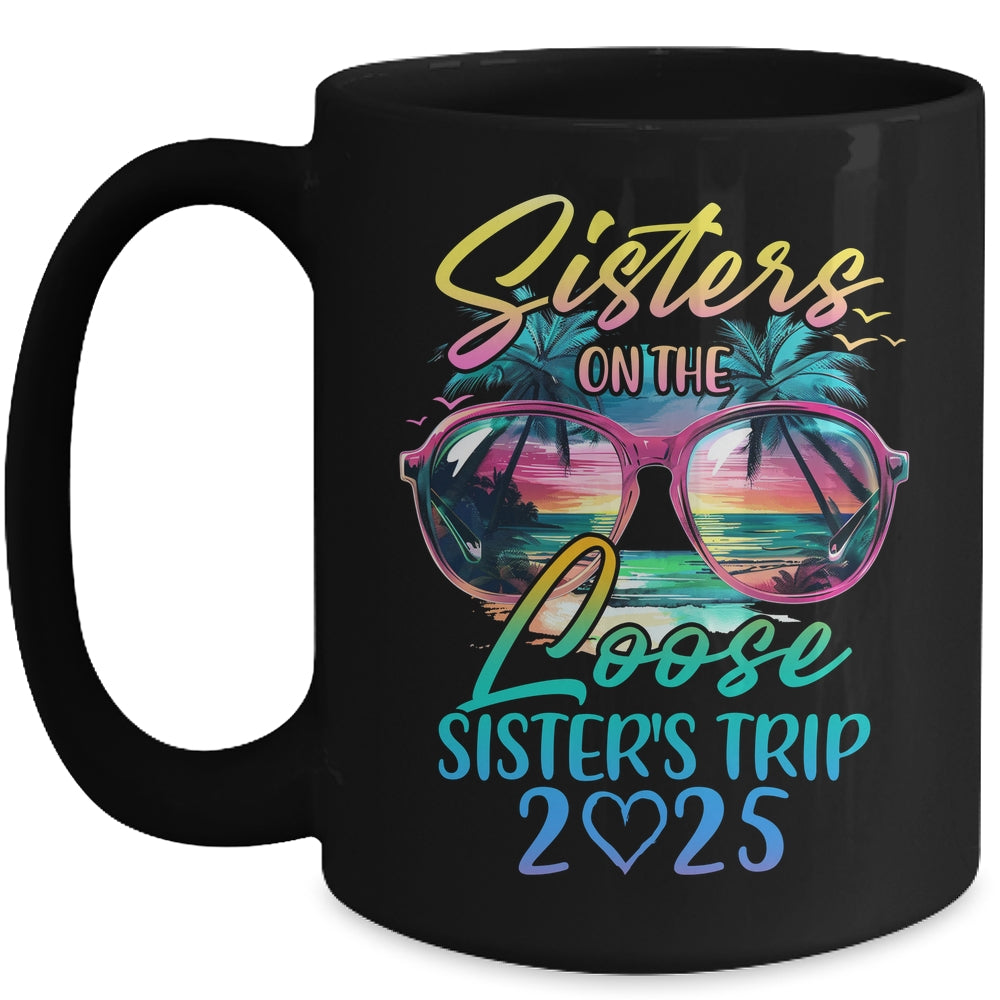 Sisters On The Loose Sisters Trip 2025 Funny Summer Vacation Mug | teecentury