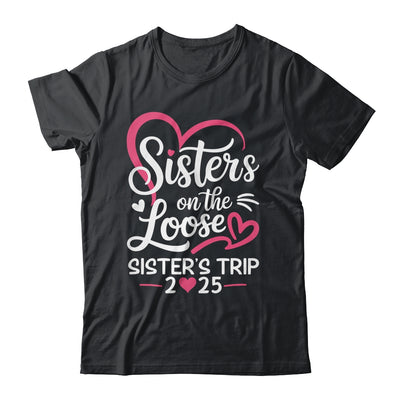 Sisters On The Loose Sisters Trip 2025 Vacation Lovers Shirt & Tank Top | teecentury
