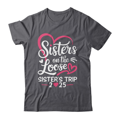 Sisters On The Loose Sisters Trip 2025 Vacation Lovers Shirt & Tank Top | teecentury