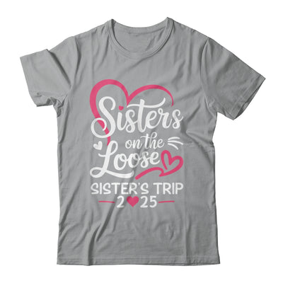 Sisters On The Loose Sisters Trip 2025 Vacation Lovers Shirt & Tank Top | teecentury
