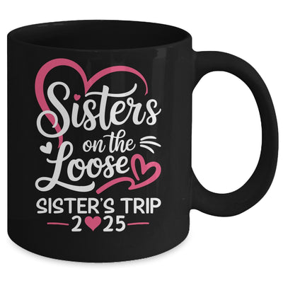 Sisters On The Loose Sisters Trip 2025 Vacation Lovers Mug | teecentury