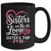 Sisters On The Loose Sisters Trip 2025 Vacation Lovers Mug | teecentury