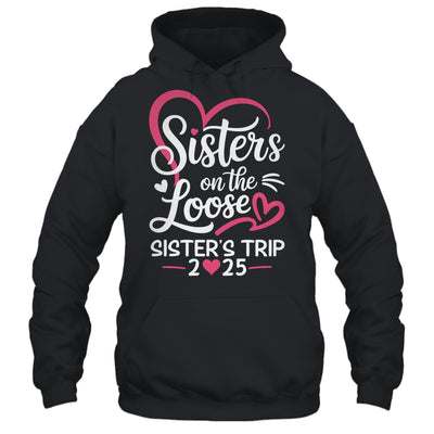 Sisters On The Loose Sisters Trip 2025 Vacation Lovers Shirt & Tank Top | teecentury