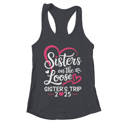 Sisters On The Loose Sisters Trip 2025 Vacation Lovers Shirt & Tank Top | teecentury