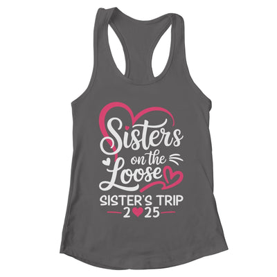 Sisters On The Loose Sisters Trip 2025 Vacation Lovers Shirt & Tank Top | teecentury