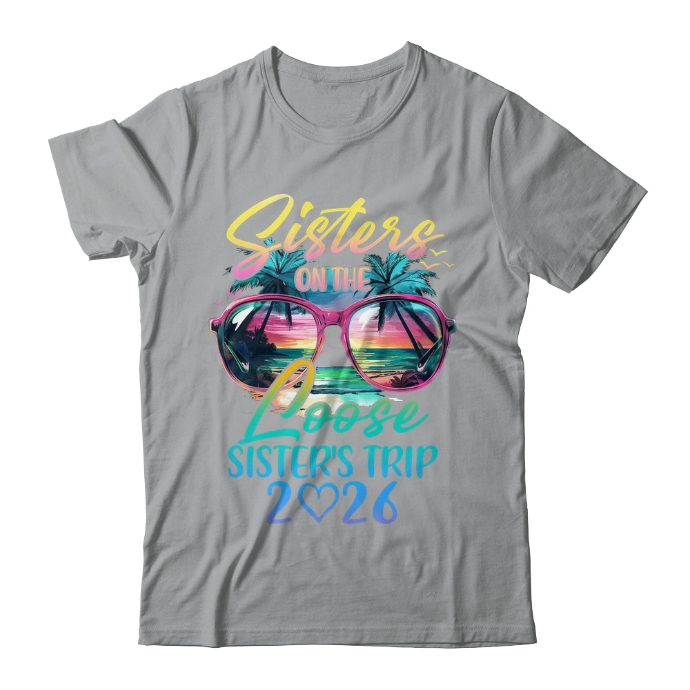 Sisters On The Loose Sisters Trip 2026 Funny Summer Vacation Shirt & Tank Top | teecentury