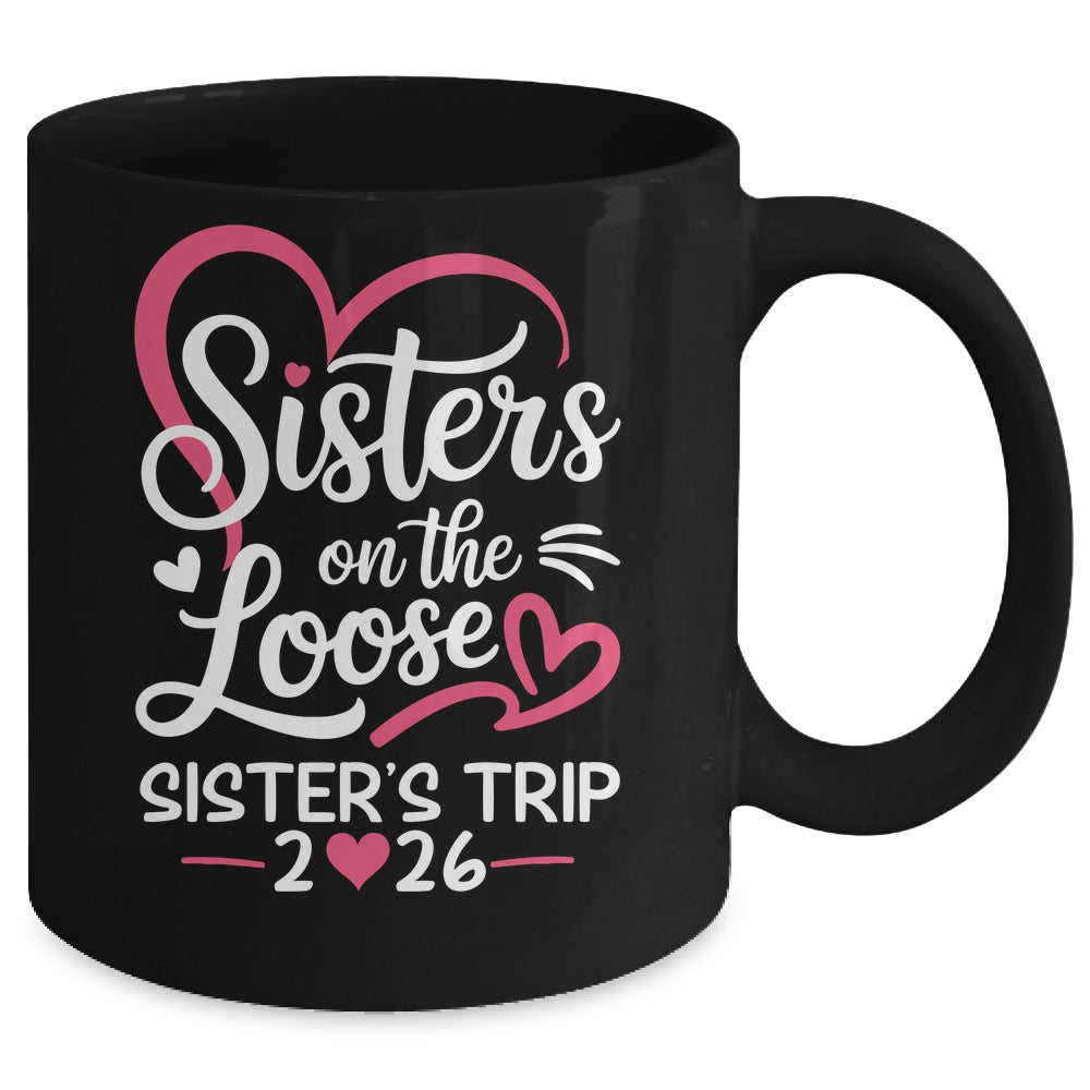 Sisters On The Loose Sisters Trip 2026 Vacation Lovers Mug | teecentury