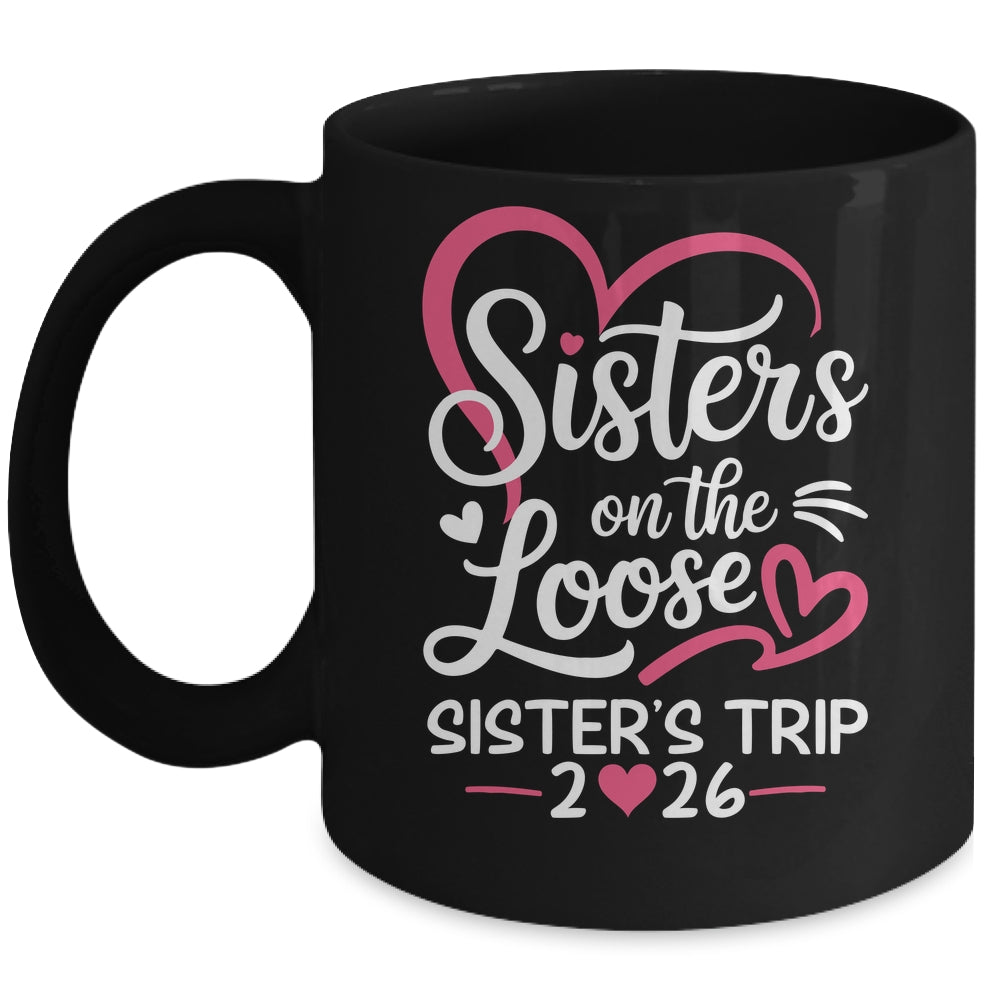 Sisters On The Loose Sisters Trip 2026 Vacation Lovers Mug | teecentury
