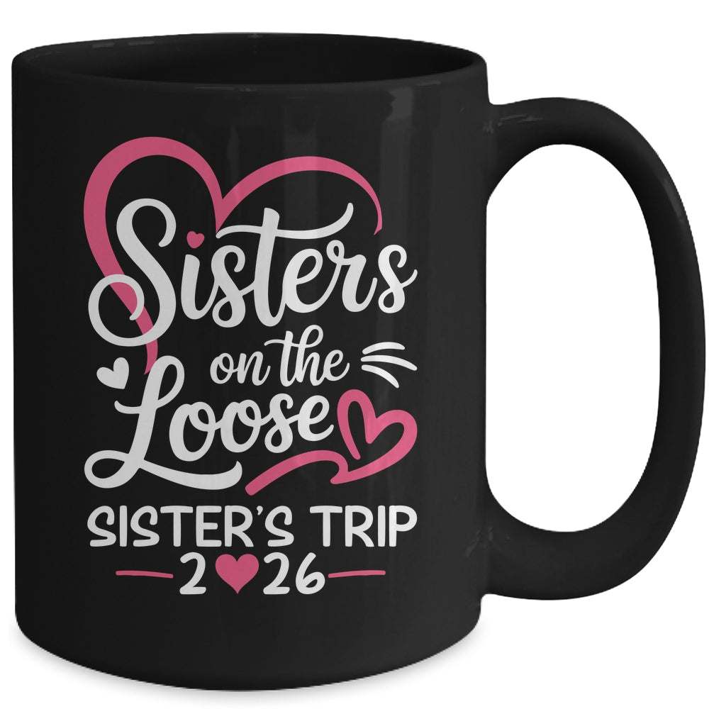 Sisters On The Loose Sisters Trip 2026 Vacation Lovers Mug | teecentury