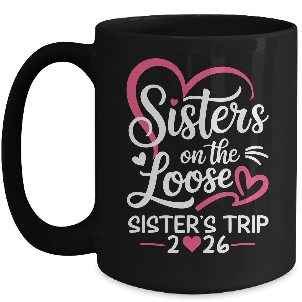 Sisters On The Loose Sisters Trip 2026 Vacation Lovers Mug | teecentury
