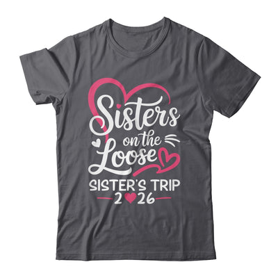 Sisters On The Loose Sisters Trip 2026 Vacation Lovers Shirt & Tank Top | teecentury