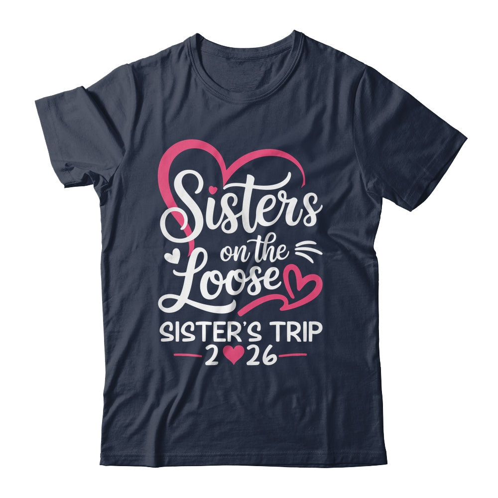 Sisters On The Loose Sisters Trip 2026 Vacation Lovers Shirt & Tank Top | teecentury