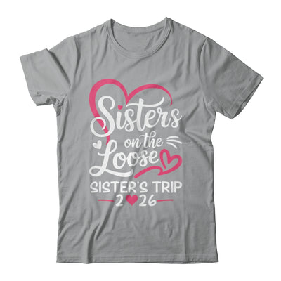 Sisters On The Loose Sisters Trip 2026 Vacation Lovers Shirt & Tank Top | teecentury