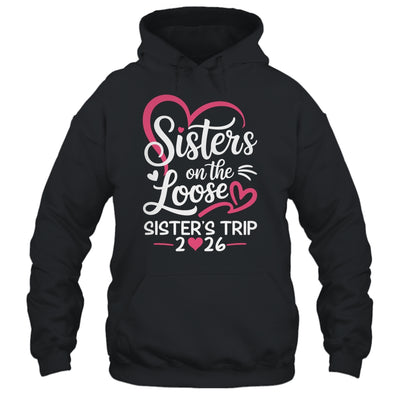Sisters On The Loose Sisters Trip 2026 Vacation Lovers Shirt & Tank Top | teecentury
