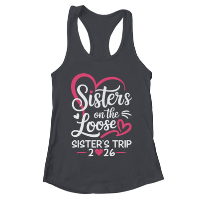 Sisters On The Loose Sisters Trip 2026 Vacation Lovers Shirt & Tank Top | teecentury