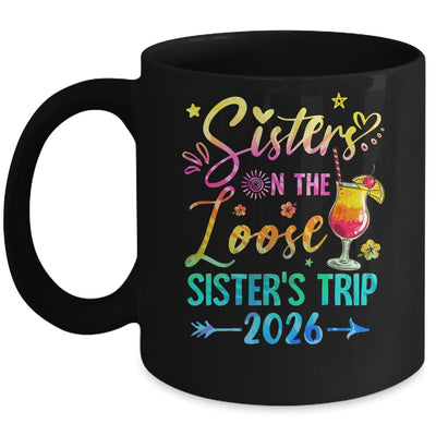 Sisters On The Loose Tie Dye Sister's Weekend Trip 2026 Mug | teecentury