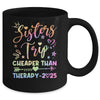 Sisters Trip Funny Sisters Squad Cheapers Than Therapy 2025 Mug | teecentury