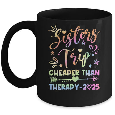 Sisters Trip Funny Sisters Squad Cheapers Than Therapy 2025 Mug | teecentury