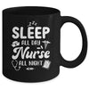 Sleep All Day Nurse All Night Funny Night Shift Nurses Mug | teecentury