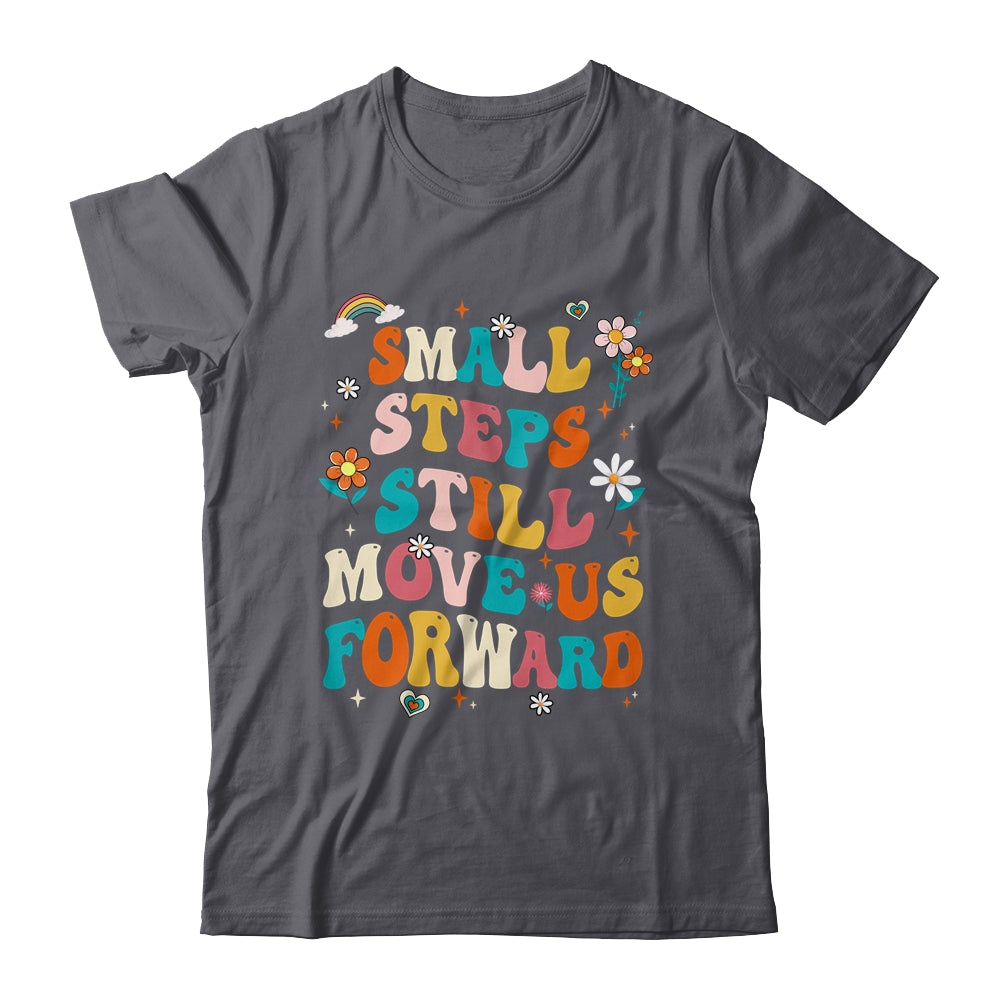 Small Steps Still Move Us Forward Funny Physical Therapist Shirt & Hoodie | teecentury