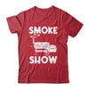 Smoke Show Funny BBQ Smoker Grilling Meat Smoking Grill Shirt & Hoodie | teecentury