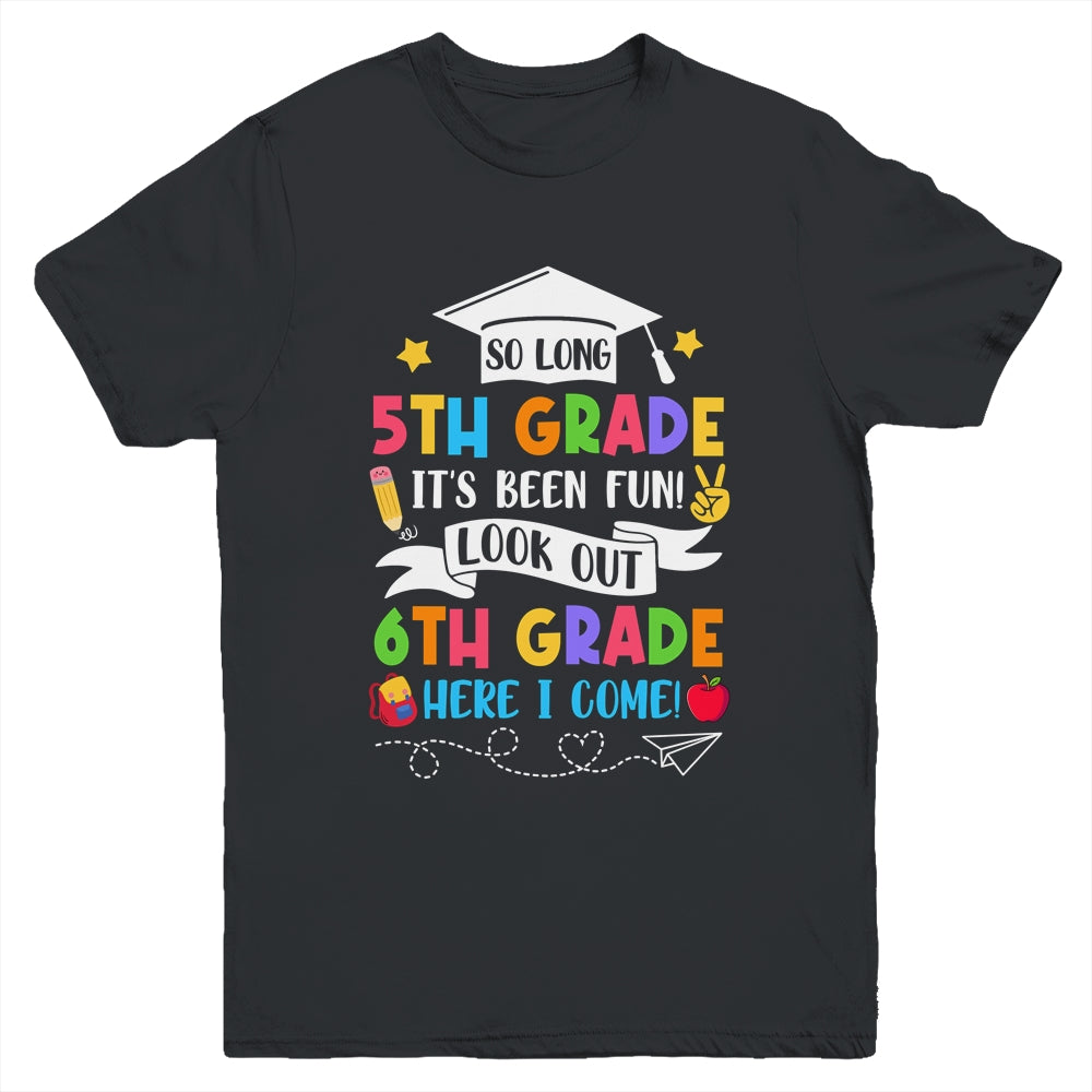 So Long 5th Grade Graduation 6th Grade Here I Come 2024 Youth Shirt | teecentury