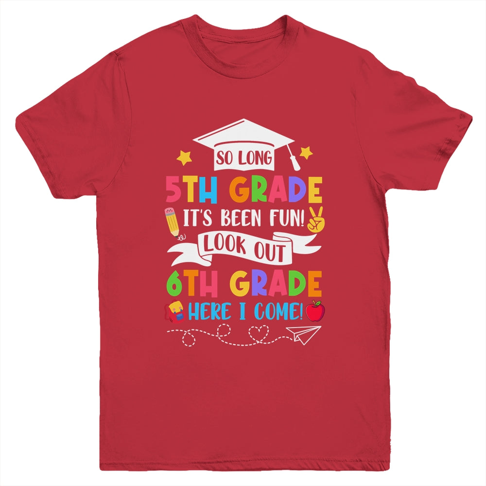 So Long 5th Grade Graduation 6th Grade Here I Come 2024 Youth Shirt | teecentury