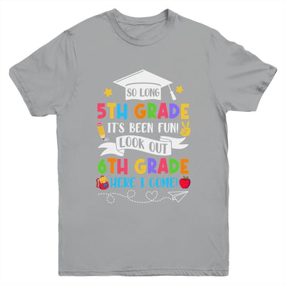 So Long 5th Grade Graduation 6th Grade Here I Come 2024 Youth Shirt | teecentury