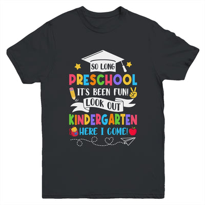 So Long Preschool Graduation Kindergarten Here I Come 2024 Youth Shirt | teecentury