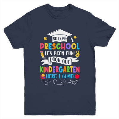 So Long Preschool Graduation Kindergarten Here I Come 2024 Youth Shirt | teecentury