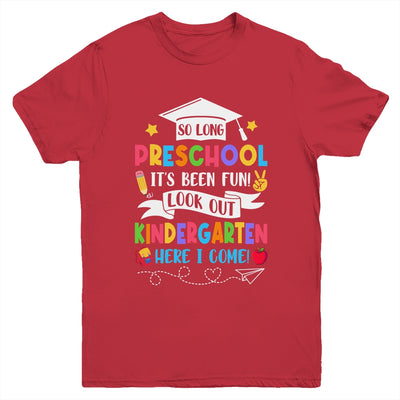 So Long Preschool Graduation Kindergarten Here I Come 2024 Youth Shirt | teecentury