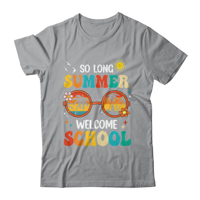 So Long Summer Welcome School Retro Groovy Back To School Shirt & Hoodie | teecentury