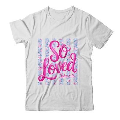 So Loved John 3:16 Christian Faith Religious Jesus Coquette Shirt & Tank Top | teecentury