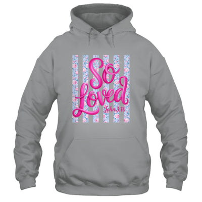 So Loved John 3:16 Christian Faith Religious Jesus Coquette Shirt & Tank Top | teecentury