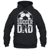 Soccer Dad Player Daddy Father Day Daddy Funny Shirt & Hoodie | teecentury