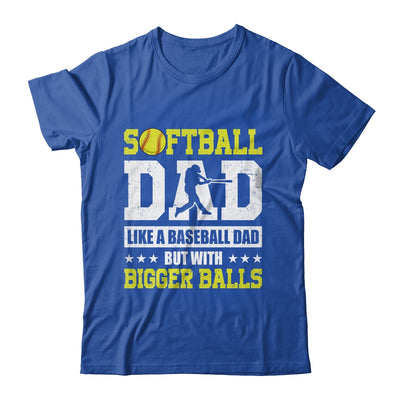 Softball Dad Like A Baseball But With Bigger Balls Fathers Shirt & Hoodie | teecentury