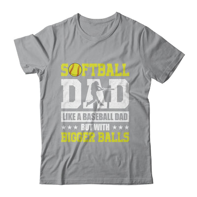 Softball Dad Like A Baseball But With Bigger Balls Fathers Shirt & Hoodie | teecentury