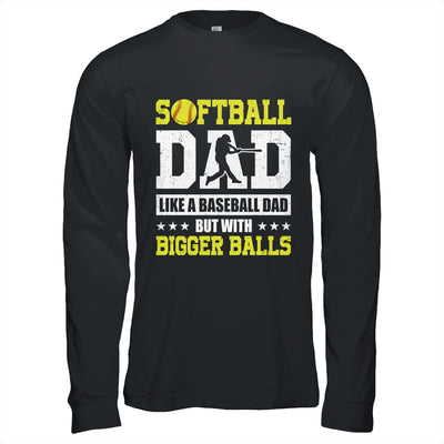 Softball Dad Like A Baseball But With Bigger Balls Fathers Shirt & Hoodie | teecentury