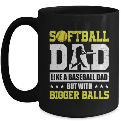 Softball Dad Like A Baseball But With Bigger Balls Fathers Mug | teecentury