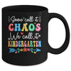 Some Call It Chaos We Call It Kindergarten Teacher Funny Mug | teecentury
