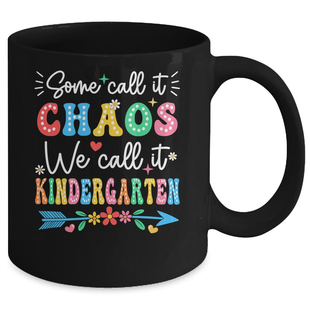 Some Call It Chaos We Call It Kindergarten Teacher Funny Mug | teecentury