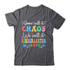 Some Call It Chaos We Call It Kindergarten Teacher Funny Shirt & Hoodie | teecentury