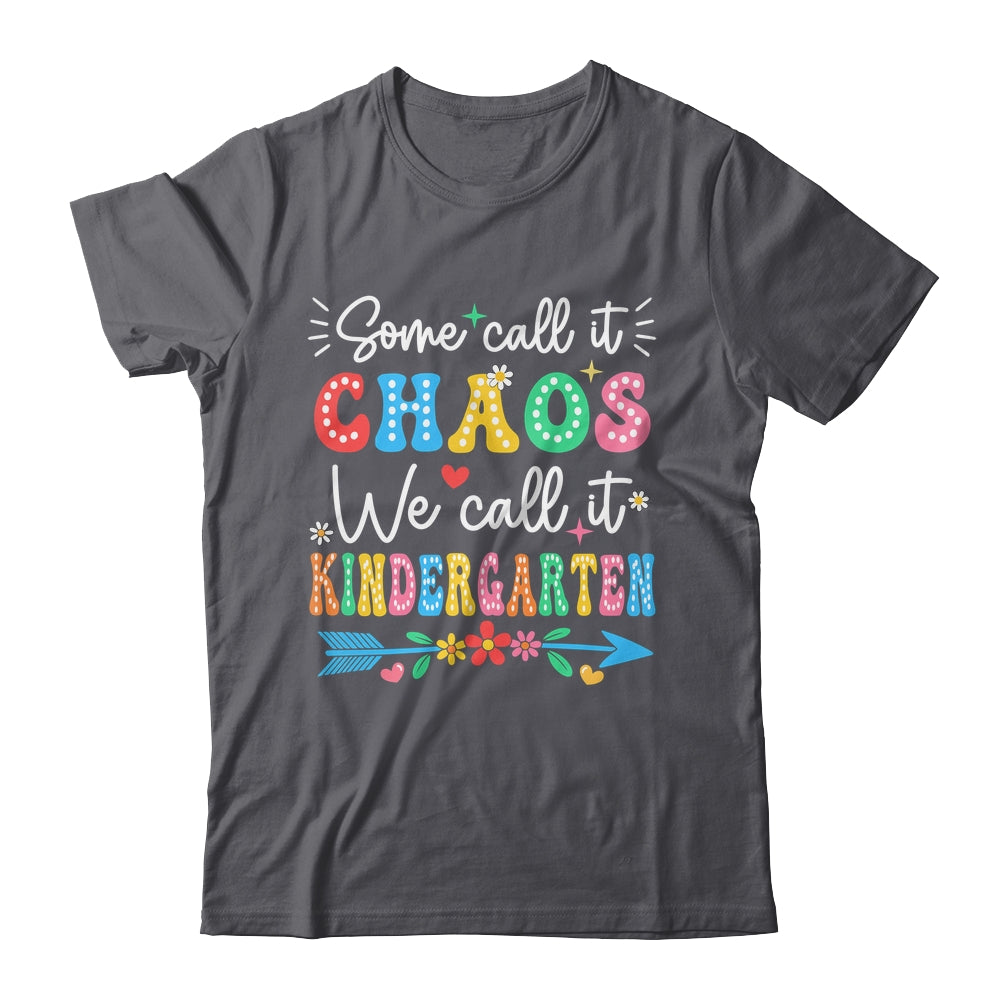 Some Call It Chaos We Call It Kindergarten Teacher Funny Shirt & Hoodie | teecentury