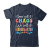Some Call It Chaos We Call It Kindergarten Teacher Funny Shirt & Hoodie | teecentury