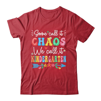 Some Call It Chaos We Call It Kindergarten Teacher Funny Shirt & Hoodie | teecentury