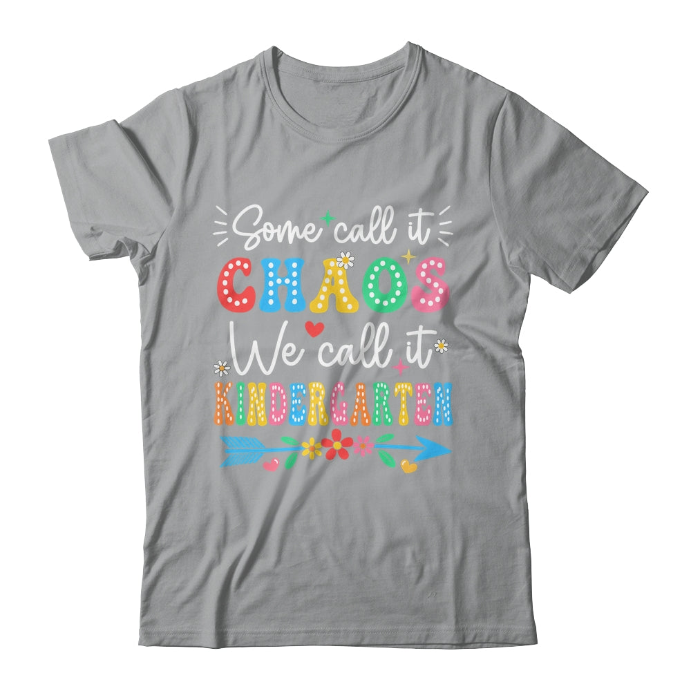 Some Call It Chaos We Call It Kindergarten Teacher Funny Shirt & Hoodie | teecentury