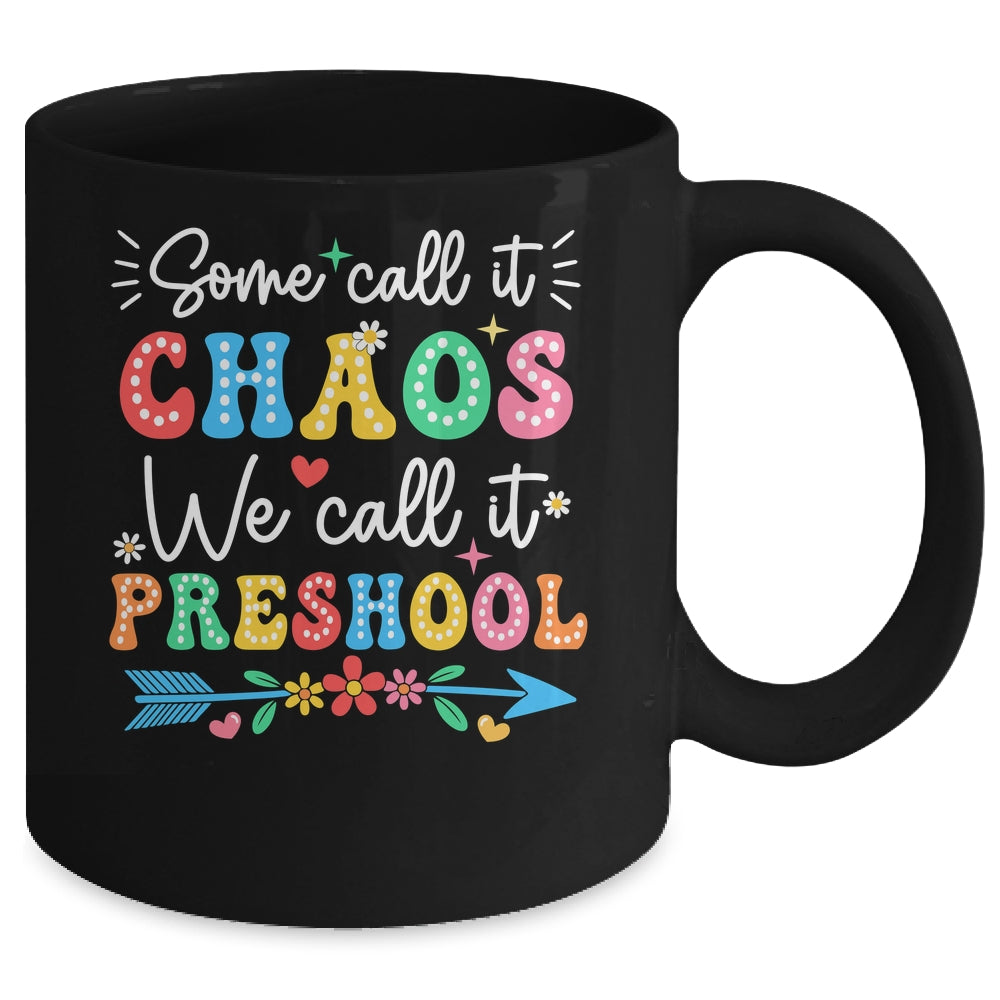 Some Call It Chaos We Call It Preschool Teacher Life Funny Mug | teecentury